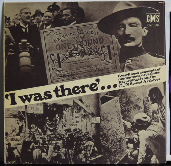 I Was There! Eyewitness Accounts Of Momentous Occasions. Recordings From The BBC Sound Archives
