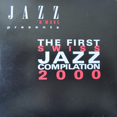 Jazz 'N' More Presents: The First Swiss Jazz Compilation 2000