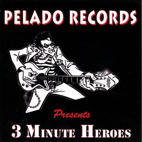 Pelado Records Presents 3 Minutes Heroes