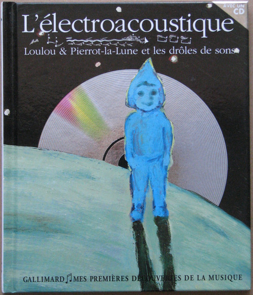 L'électroacoustique – Loulou & Pierrot-La-Lune Et Les Drôles de Sons