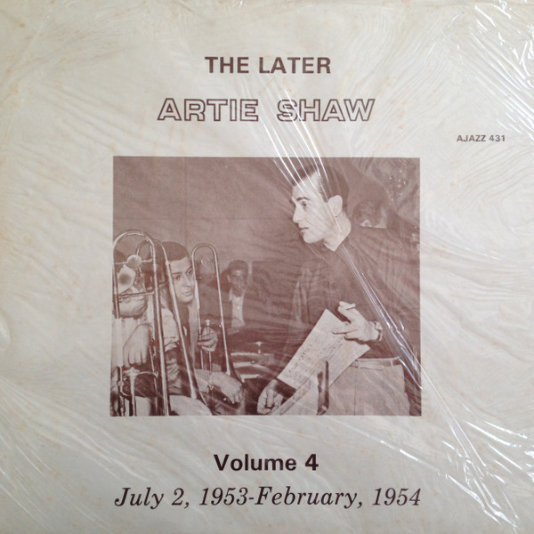 The Later Artie Shaw - Volume 4 - July 2, 1953 - February, 1954