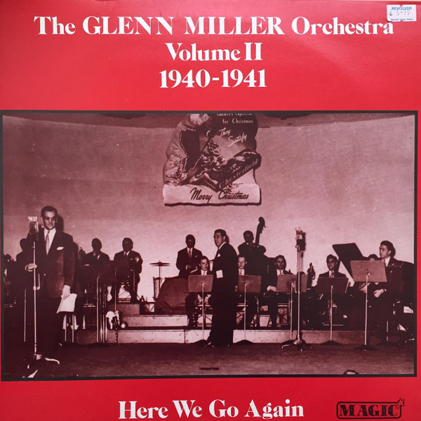 The Glenn Miller Orchestra In 1940/41 Volume II - "Here We Go Again"