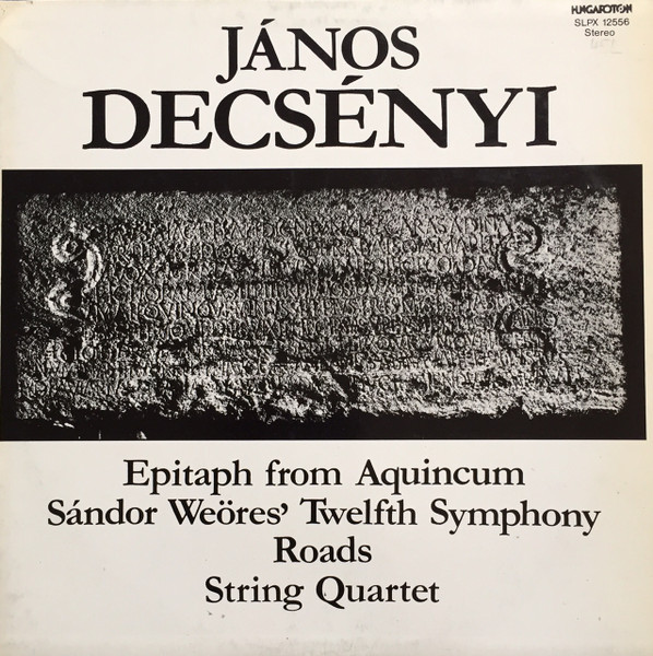 Epitaph From Aquincum / Sándor Weöres' Twelfth Symphony / Roads / String Quartet