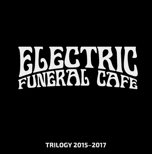 Electric Funeral Cafe. Trilogy 2015-2017