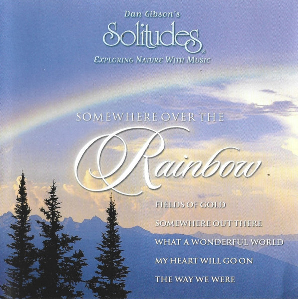 Dan Gibson's Solitudes - Somewhere Over The Rainbow