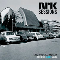 NRK Sessions (Soul, Afro-Jazz And Latin From The Club 7 Scene)