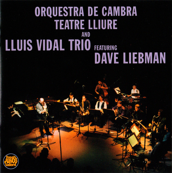 Orquestra De Cambra Teatre Lliure And Lluis Vidal Trio Featuring Dave Liebman