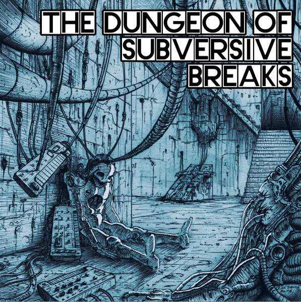 The Dungeon Of Subversive Breaks