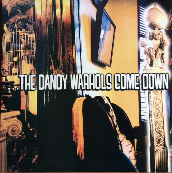 ...The Dandy Warhols Come Down