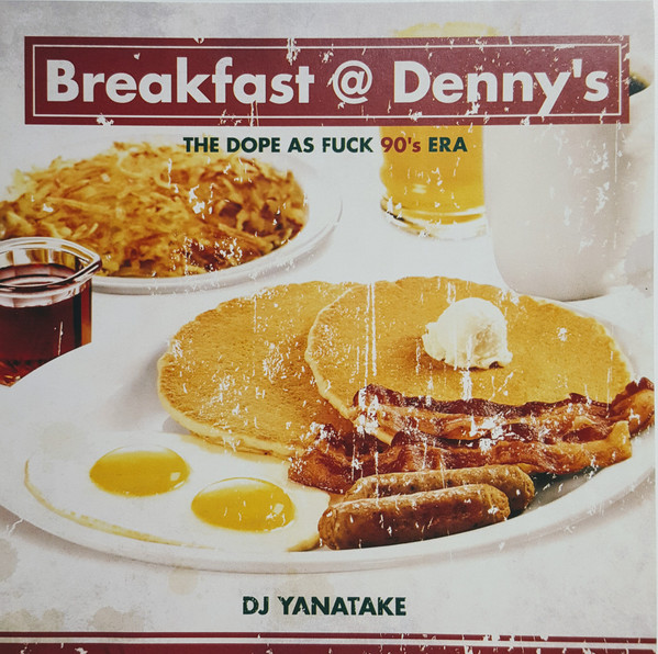 Breakfast @ Denny's (The Dope As Fuck 90's Era)