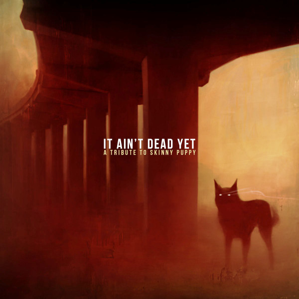 It Ain't Dead Yet (A Tribute To Skinny Puppy)