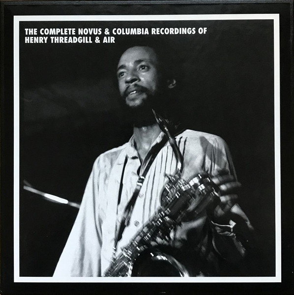 The Complete Novus & Columbia Recordings Of Henry Threadgill & Air