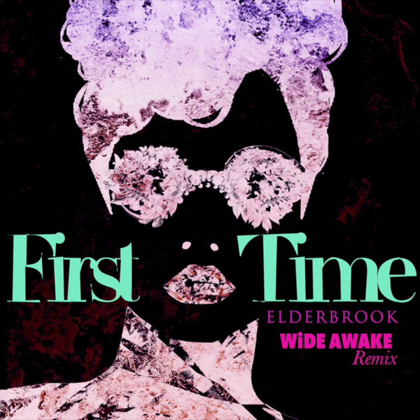 First Time (WiDE AWAKE Remix)