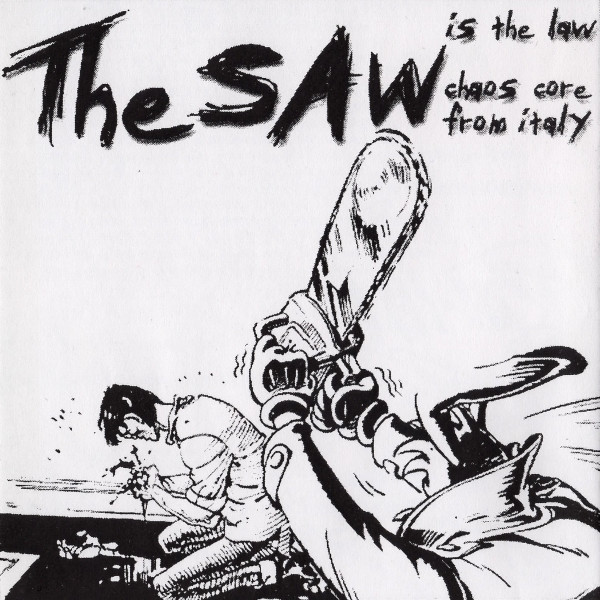 The Saw Is The Law - Chaos Core From Italy