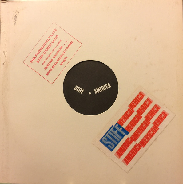 The Fabulously Late Stiff Dance Club (Not To Mention In-Store) Record Sampler....With Apologies to Radio. What!