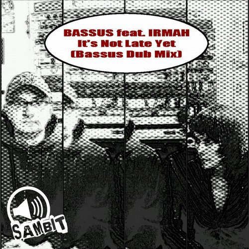 It's Not Late Yet (Bassus Dub Mix)