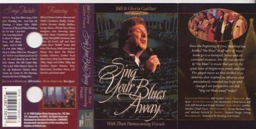 Bill & Gloria Gaither Present Sing Your Blues Away With Their Homecoming Friends