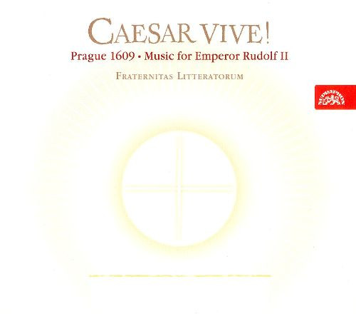 Caesar Vive! - Prague, 1609 — Music for Emperor Rudolf II