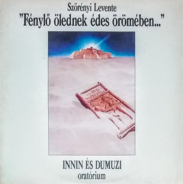 "Fénylő Ölednek Édes Örömében..." - Innin És Dumuzi Oratórium