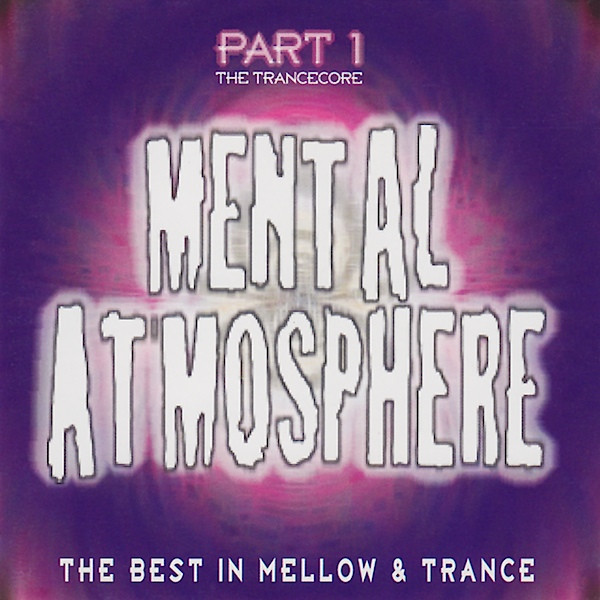 Mental Atmosphere Part 1 (The Trancecore)