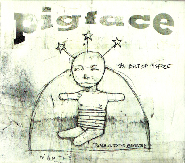 The Best Of Pigface (Preaching To The Perverted)