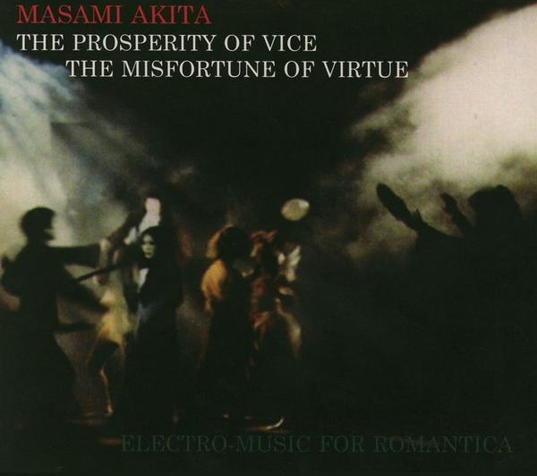 The Prosperity Of Vice, The Misfortune Of Virtue (Electro-Music For Romantica)