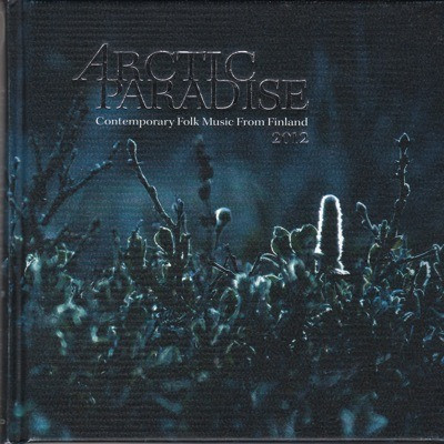 Arctic Paradise 2012 (Contemporary Folk Music From Finland)