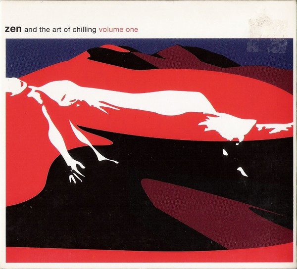 Zen And The Art Of Chilling - Volume One