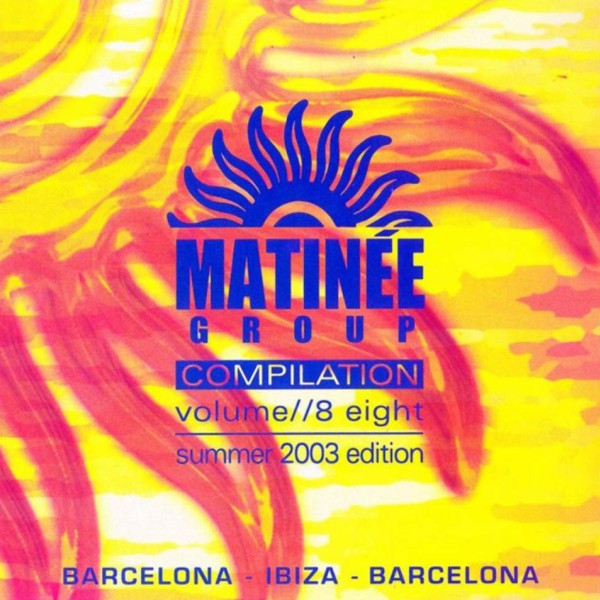 Matinée Group Compilation Volume 8 Eight - Summer 2003 Edition