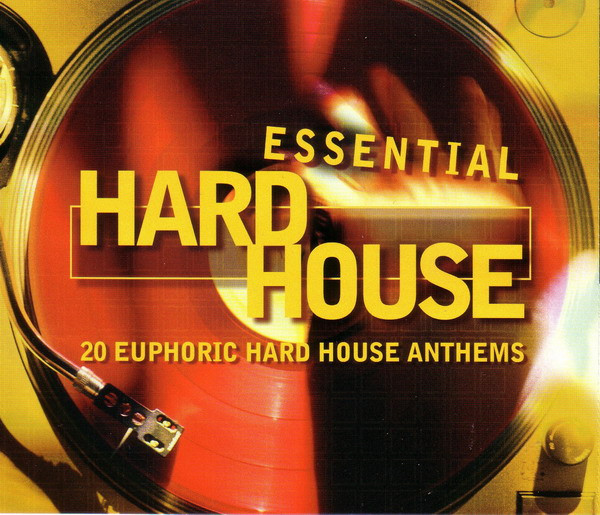 Essential Hard House - 20 Euphoric Hard House Anthems