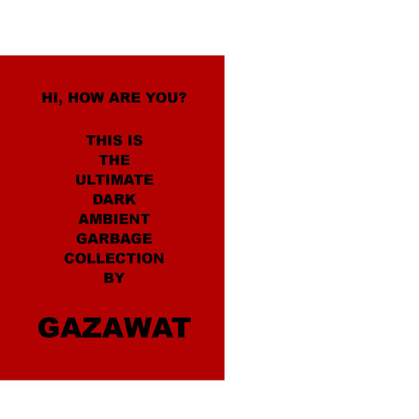 Hi, How Are You? This Is The Ultimate Dark Ambient Garbage Collection