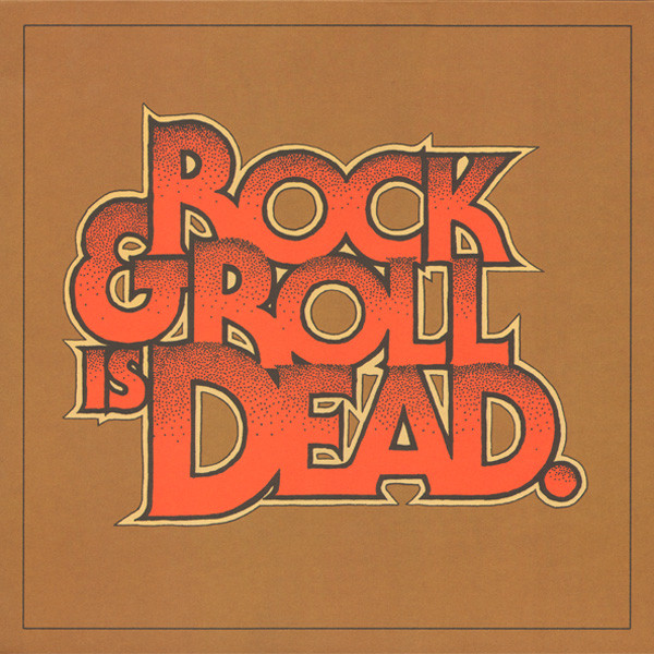 Rock & Roll Is Dead.