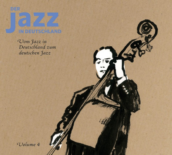 Der Jazz In Deutschland Volume 4 - Vom Jazz In Deutschland Zum Deutschen Jazz