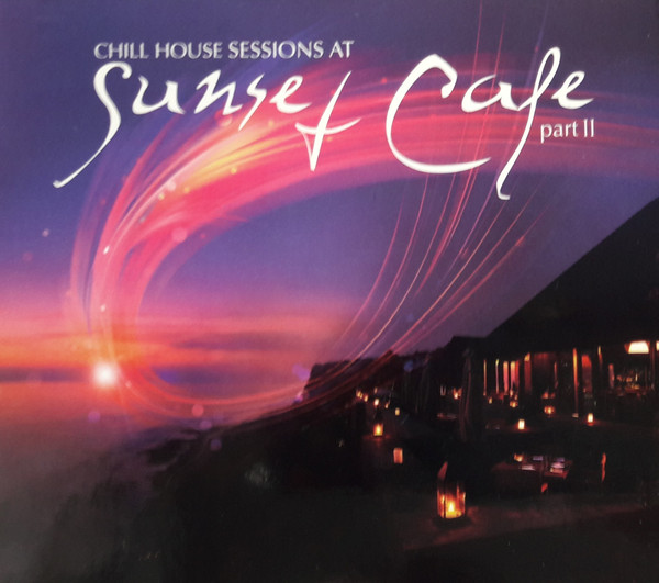 Chill House Sessions At Sunset Cafe. Part II