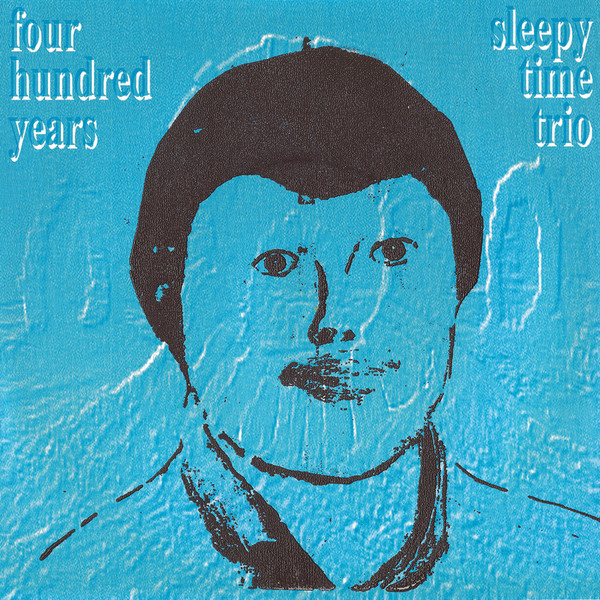 Four Hundred Years / Sleepytime Trio