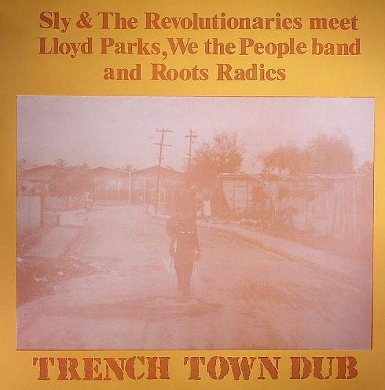 Sly & The Revolutionaries Meet Lloyd Parks, We The People Band And Roots Radics ‎– Trench Town Dub