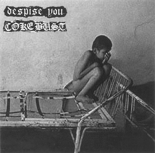 Despise You / Coke Bust
