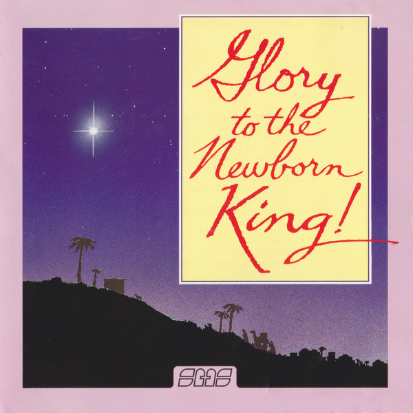 Glory To The Newborn King!