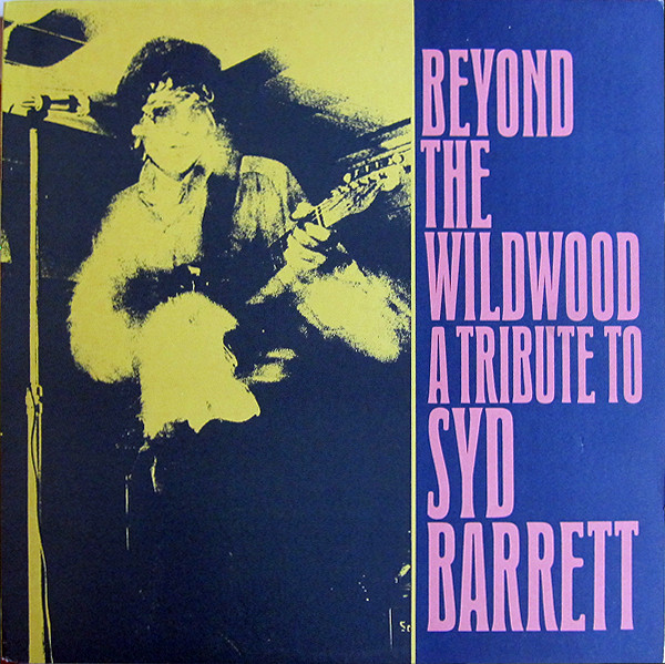 Beyond The Wildwood - A Tribute To Syd Barrett