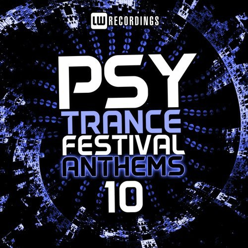 Psy Trance Festival Anthems 10