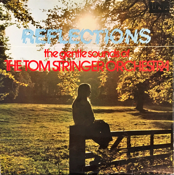 Reflections: The Gentle Sounds Of The Tom Stringer Orchestra