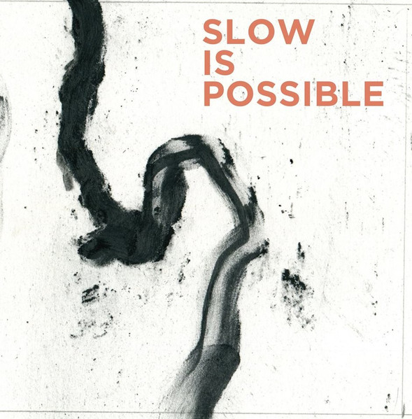 Slow Is Possible