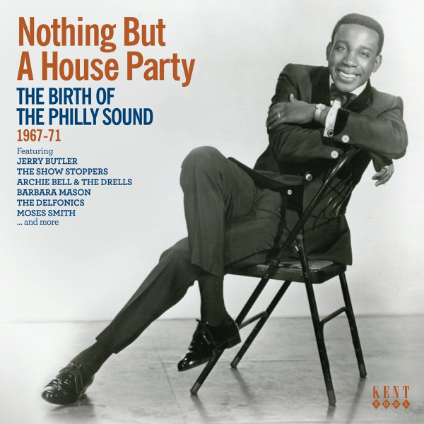 Nothing But A House Party (The Birth Of The Philly Sound 1967-71)