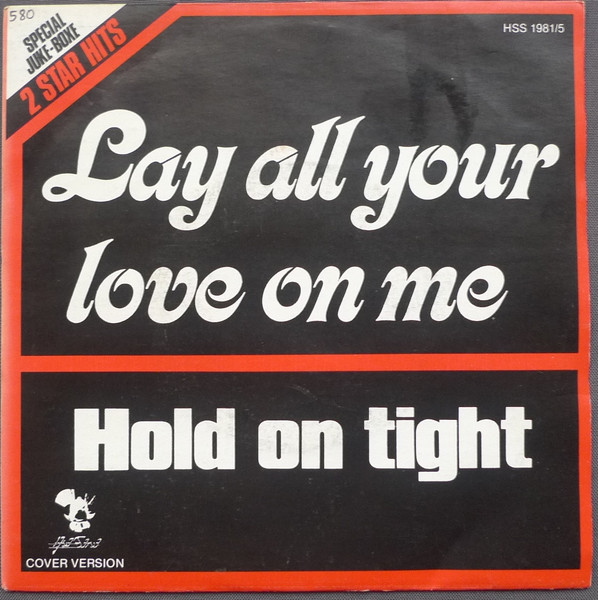 Lay All Your Love On Me / Hold On Tight