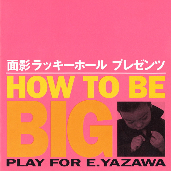 How To Be Big Play For E.Yazawa