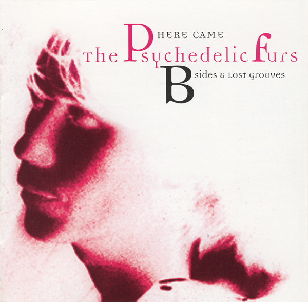 Here Came The Psychedelic Furs: B-Sides & Lost Grooves