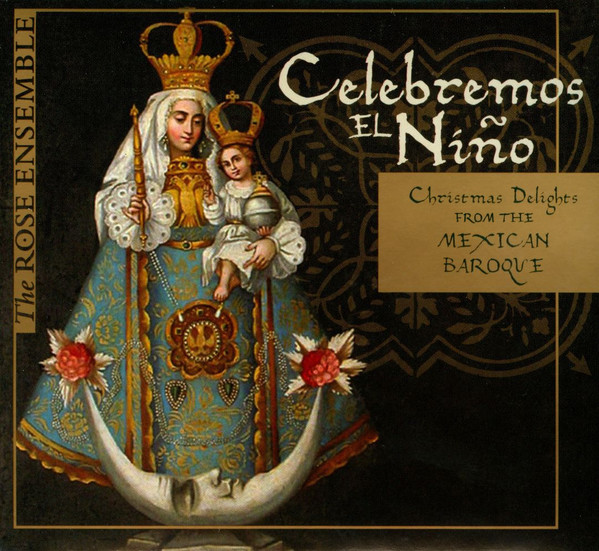 Celebremos El Niño: Christmas Delights From The Mexican Baroque
