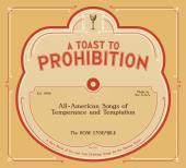 A Toast To Prohibition: All-American Songs Of Temperance And Temptation