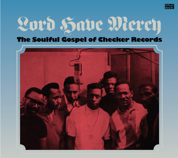 Lord Have Mercy (The Soulful Gospel Of Checker Records)