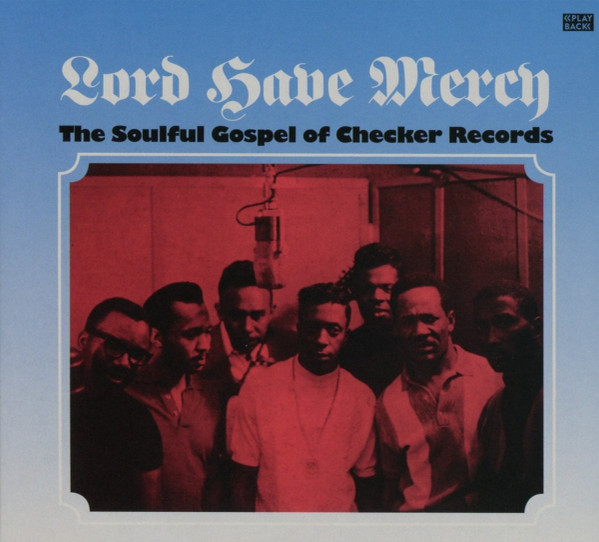 Lord Have Mercy (The Soulful Gospel Of Checker Records)